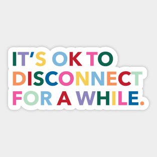 It's okay to disconnect for a while. Sticker